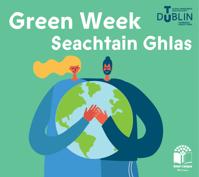 Engage with Technological University Dublin's Green Week for Environmental Action and Sustainability Education